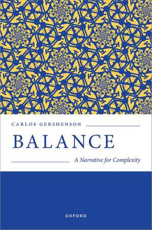 Balance: A Narrative for Complexity de Carlos Gershenson