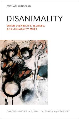 Disanimality: When Disability, Illness, and Animality Meet de Michael Lundblad