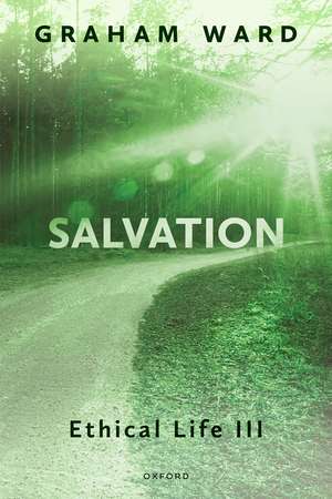 Salvation: Ethical Life III de Graham Ward