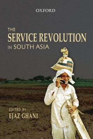 The Service Revolution in South Asia de Ejaz Ghani