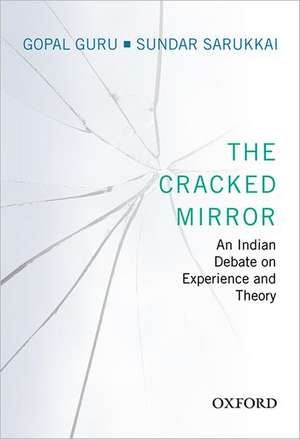 The Cracked Mirror: An Indian Debate on Experience and Theory de Gopal Guru