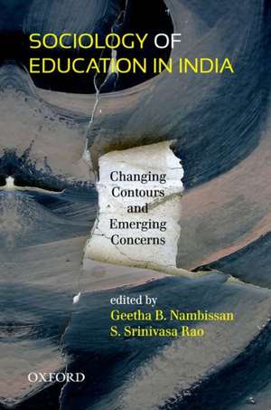 Sociology of Education in India: Changing Contours and Emerging Concerns de Geetha B. Nambissan