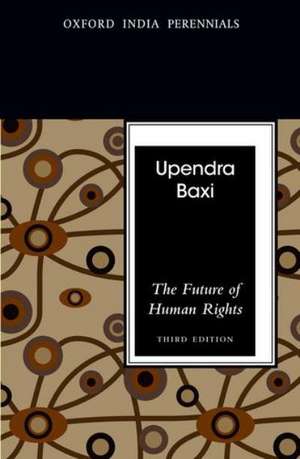 The Future of Human Rights de Upendra Baxi