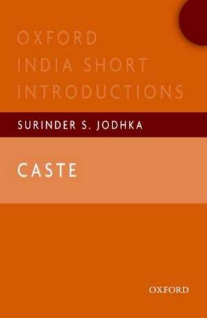 Caste: Oxford India Short Introductions de Surinder S. Jodhka