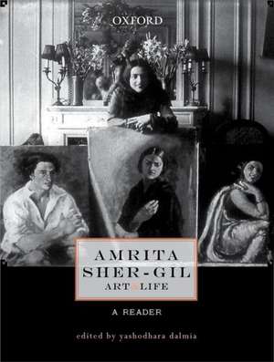 Amrita Sher-Gil: Art and Life: A Reader de Yashodhara Dalmia