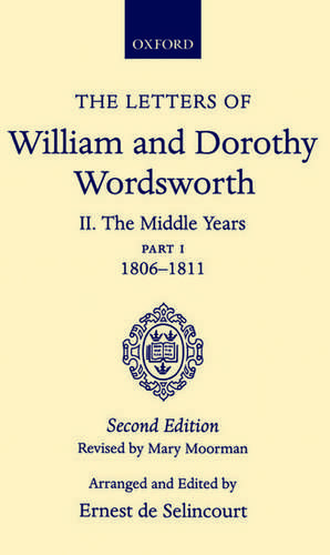 The Letters of William and Dorothy Wordsworth: Volume II. The Middle Years: Part 1. 1806-1811 de William & Dorothy Wordsworth