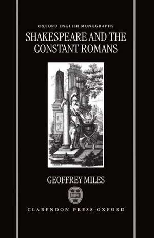 Shakespeare and the Constant Romans de Geoffrey Miles