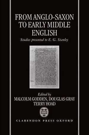 From Anglo-Saxon to Early Middle English: Studies Presented to E. G. Stanley de Malcolm Godden