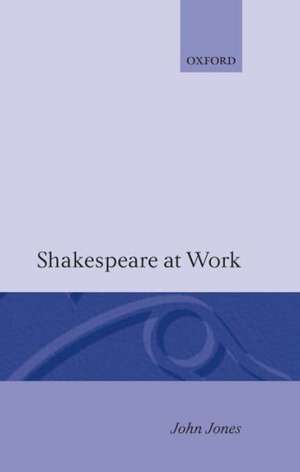 Shakespeare at Work de John Jones