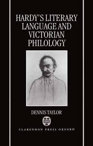 Hardy's Literary Language and Victorian Philology de Dennis Taylor