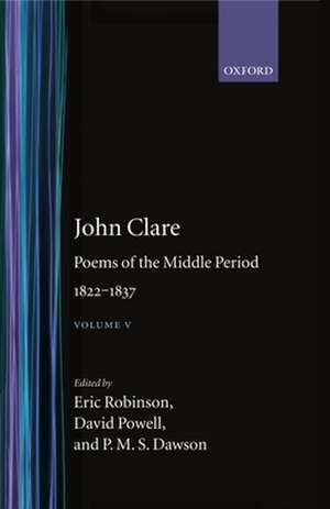 John Clare: Poems of the Middle Period, 1822-1837: Volume V de John Clare