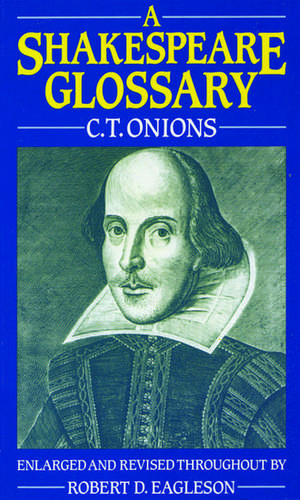 A Shakespeare Glossary de C. T. Onions