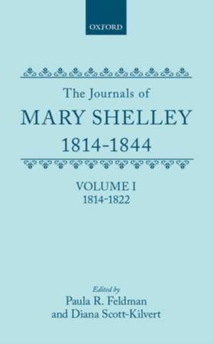 The Journals of Mary Shelley, 1814-1844: Volume I: 1814-1844 de Paula R. Feldman