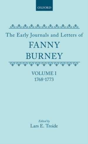 The Early Journals and Letters of Fanny Burney: Volume I: 1768-1773 de Fanny Burney