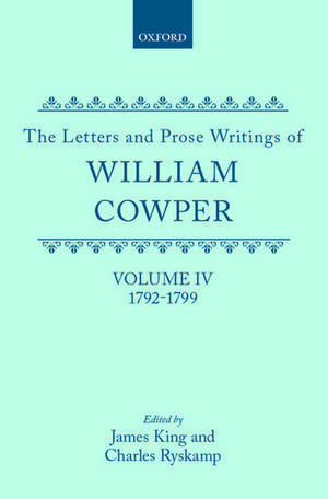 The Letters and Prose Writings: IV: Letters 1792-1799 de William Cowper