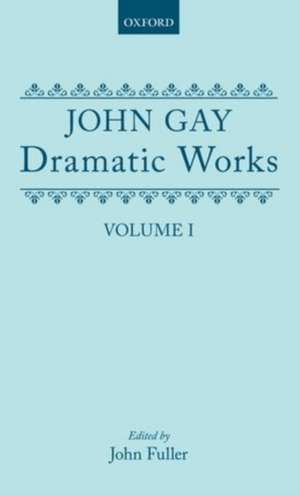 Dramatic Works: Volume I: (The Mohocks; The Wife of Bath (1713); The What D'Ye Call It; Three Hours after Marriage; Acis and Galatea; Dione; The Captives) de John Gay