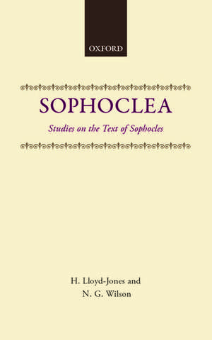 Sophoclea: Studies on the Text of Sophocles de Hugh Lloyd-Jones