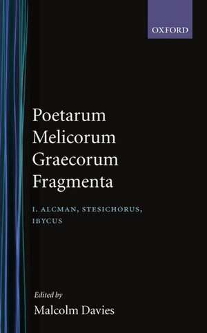 Poetarum Melicorum Graecorum Fragmenta: Volume I: Alcman, Stesichorus, Ibycus: Post D. L. Page de Malcolm Davies