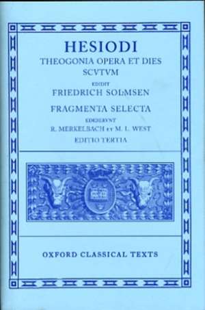 Hesiod Theogonia, Opera et Dies, Scutum, Fragmenta Selecta de F. Solmsen