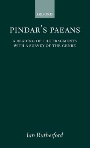 Pindar's Paeans: A Reading of the Fragments with a Survey of the Genre de Ian Rutherford