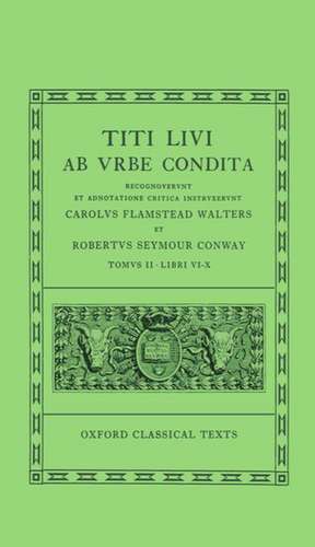 Livy Ab Urbe Condita Books VI-X de R. S. Conway