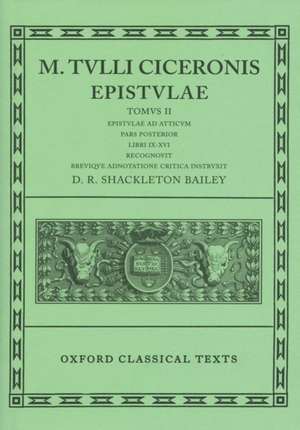 Cicero Epistulae. Vol II. Part ii: (ad Att. 9-16) de D. R. Shackleton-Bailey