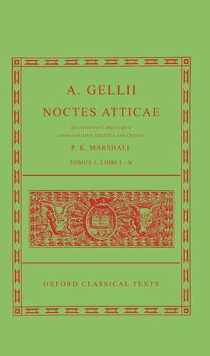 Aulus Gellius Noctes Atticae Volume I: (Books 1-10) de P. K. Marshall