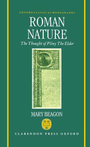 Roman Nature: The Thought of Pliny the Elder de Mary Beagon