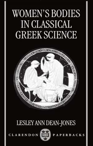 Women's Bodies in Classical Greek Science de Lesley Dean-Jones