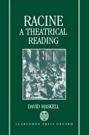 Racine: A Theatrical Reading de David Maskell