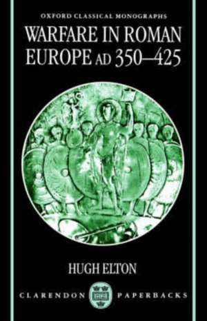 Warfare in Roman Europe AD 350-425 de Hugh Elton