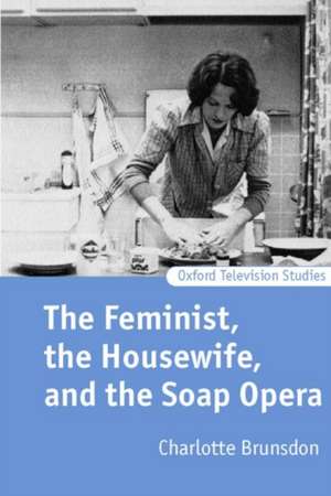 The Feminist, the Housewife, and the Soap Opera de Charlotte Brunsdon