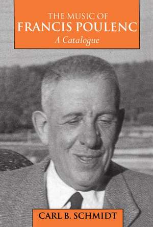 The Music of Francis Poulenc (1899-1963): A Catalogue de Carl B. Schmidt