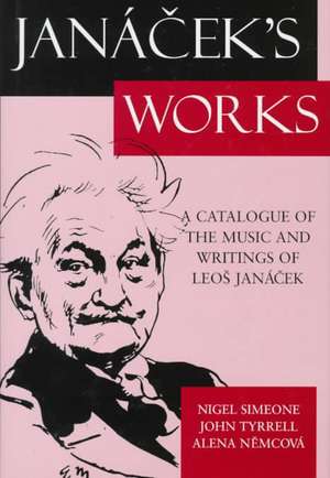 Jancek's Works: A Catalogue of the Music and Writings of Leo Janacek de Nigel Simeone