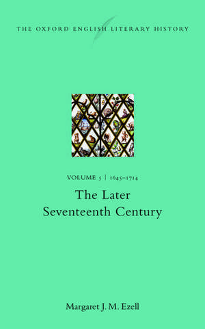 The Oxford English Literary History: Volume V: 1645-1714: The Later Seventeenth Century de Margaret J. M. Ezell