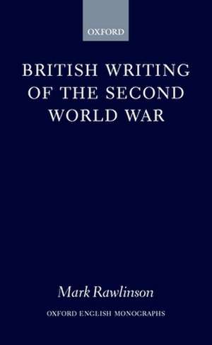 British Writing of the Second World War de Mark Rawlinson