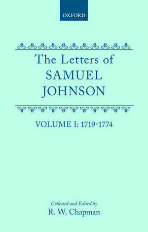 The letters of Samuel Johnson, with Mrs. Thrale's genuine letters to him: Volume I: 1719-1774, Letters 1-369 de R. W. Chapman