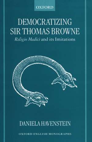 Democratizing Sir Thomas Browne: Religio Medici and its Imitations de Daniela Havenstein