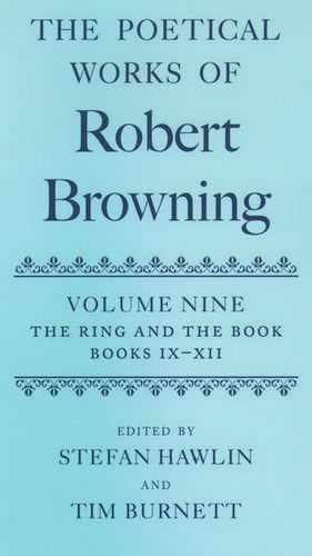 The Poetical Works of Robert Browning Volume IX: The Ring and the Book, Books IX-XII de Stefan Hawlin