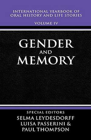 International Yearbook of Oral History and Life Stories: Volume IV: Gender and Memory de Selma Leydesdorff