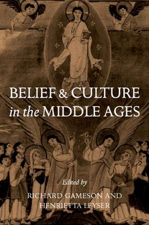 Belief and Culture in the Middle Ages: Studies Presented to Henry Mayr-Harting de Richard Gameson