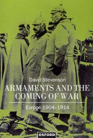 Armaments and the Coming of War: Europe 1904-1914 de David Stevenson