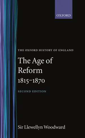 The Age of Reform 1815-1870 de E. Llewellyn Woodward