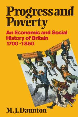 Progress and Poverty: An Economic and Social History of Britain 1700-1850 de M. J. Daunton