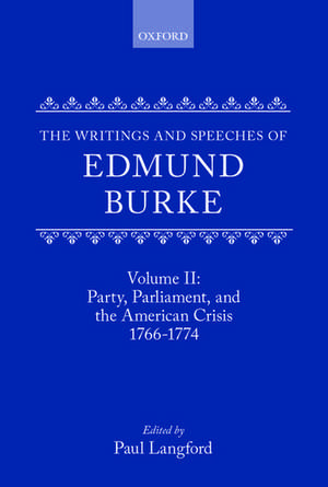 The Writings and Speeches of Edmund Burke: Volume II: Party, Parliament and the American Crisis, 1766-1774 de Edmund Burke