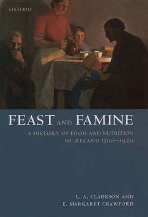 Feast and Famine: Food and Nutrition in Ireland 1500-1920 de Leslie Clarkson