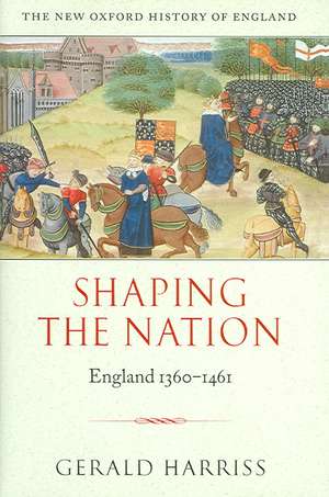 Shaping the Nation: England 1360-1461 de Gerald Harriss