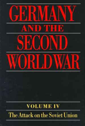 Germany and the Second World War: Volume 4: The Attack on the Soviet Union de Horst Boog