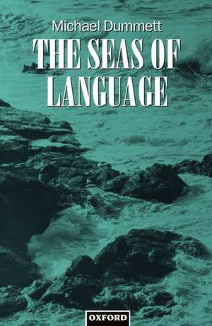 The Seas of Language de Michael Dummett