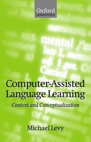 Computer-Assisted Language Learning: Context and Conceptualization de Michael Levy